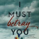 I Must Betray You Book Cover