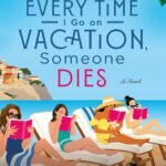 Every Time I Go on Vacation, Someone Dies book cover