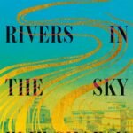 There Are Rivers in the Sky book cover